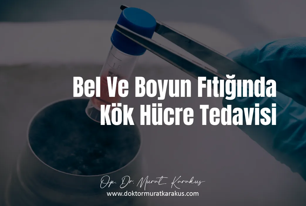 bel-ve-boyun-fitiginda-kok-hucre-tedavisi